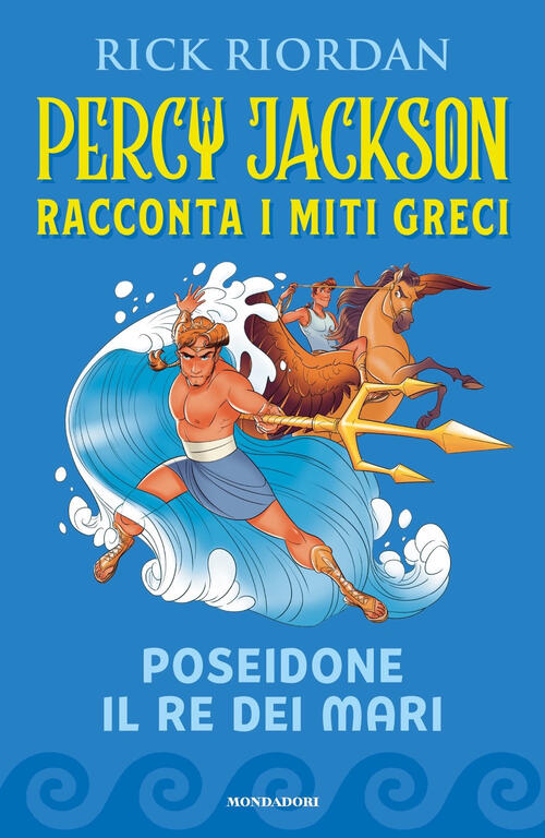 Poseidone Il Re Dei Mari. Percy Jackson Racconta I Miti Greci Rick Riordan Mon