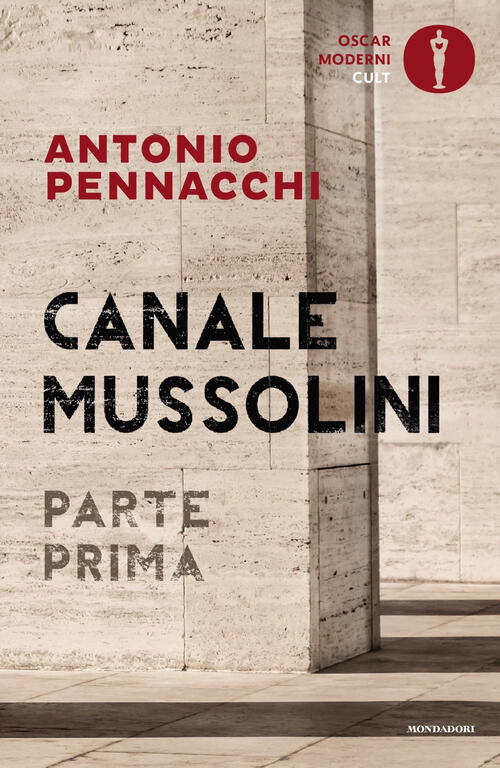 Canale Mussolini. Parte Prima Antonio Pennacchi Mondadori 2022