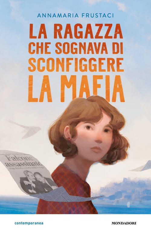La Ragazza Che Sognava Di Sconfiggere La Mafia Annamaria Frustaci Mondadori 20