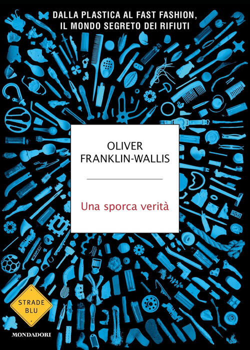 Una Sporca Verita Oliver Franklin-Wallis Mondadori 2024