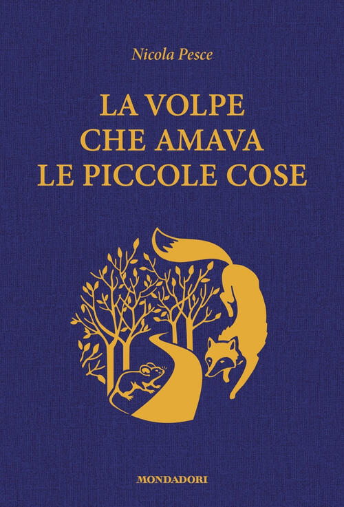 La Volpe Che Amava Le Piccole Cose Nicola Pesce Mondadori 2022