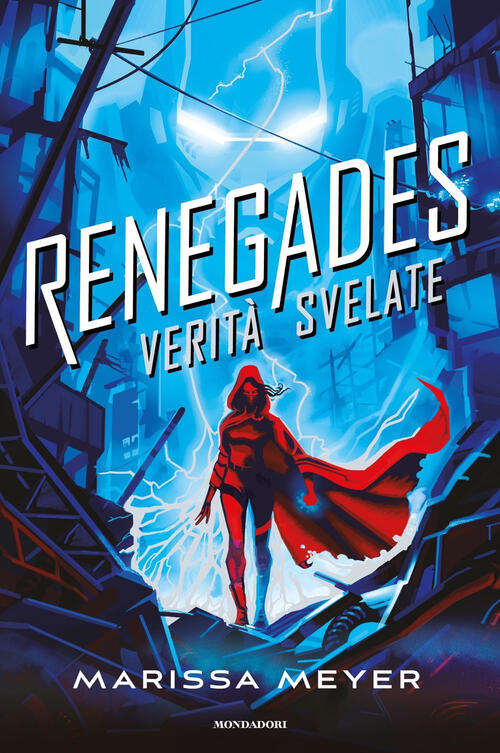 Renegades. Verita Svelate Marissa Meyer Mondadori 2024