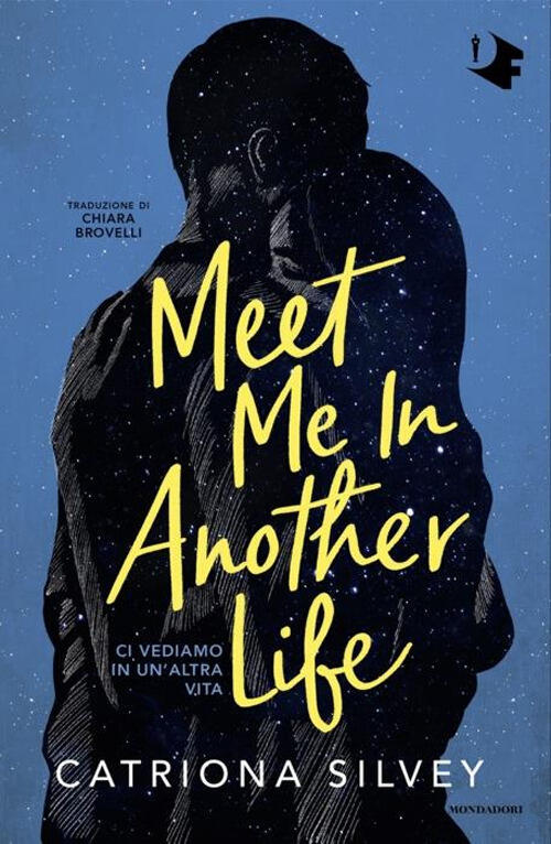 Meet Me In Another Life. Ci Vediamo In Un'altra Vita Catriona Silvey Mondadori