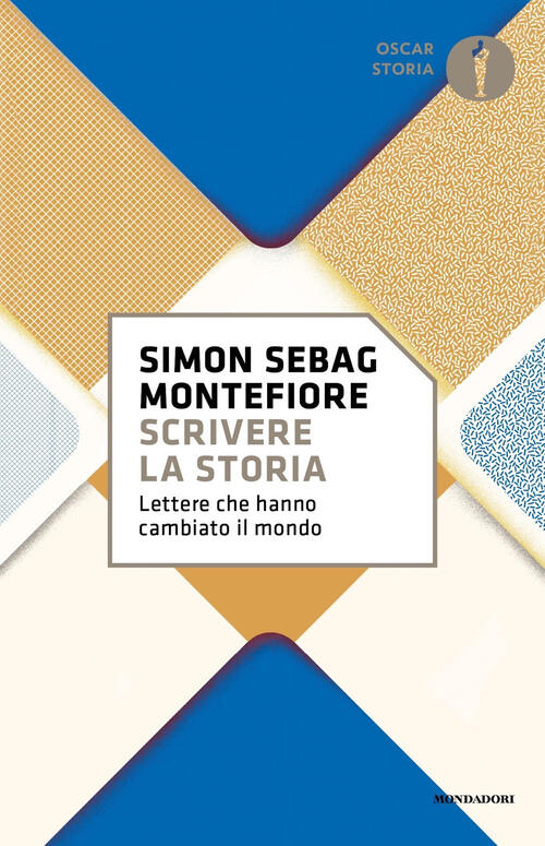 Scrivere La Storia. Lettere Che Hanno Cambiato Il Mondo Simon Sebag Montefiore