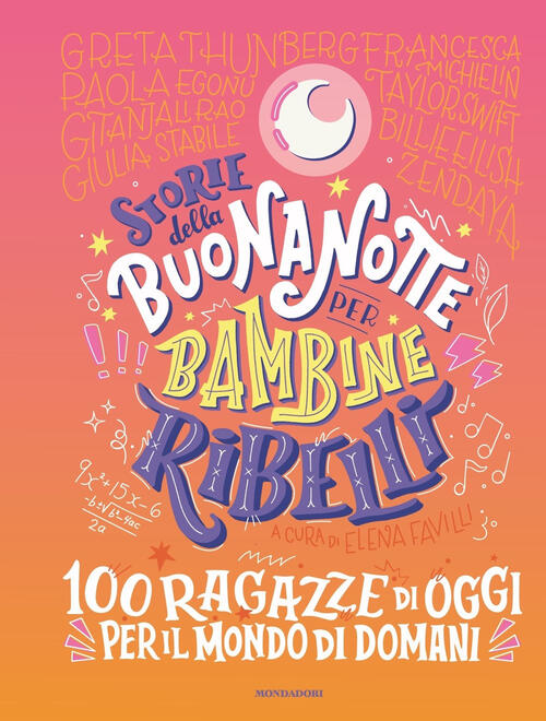 Storie Della Buonanotte Per Bambine Ribelli. 100 Ragazze Di Oggi Per Il Mondo