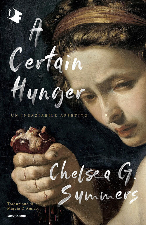 A Certain Hunger. Un Insaziabile Appetito Chelsea G. Summers Mondadori 2024