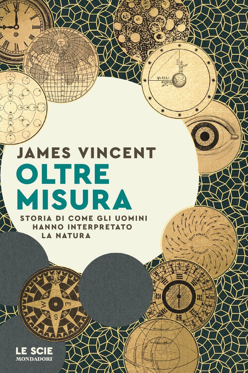 Oltre Misura. Storia Di Come Gli Uomini Hanno Interpretato La Natura