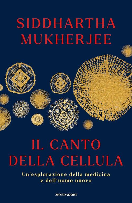 Il Canto Della Cellula. Un'esplorazione Della Medicina E Dell'uomo Nuovo