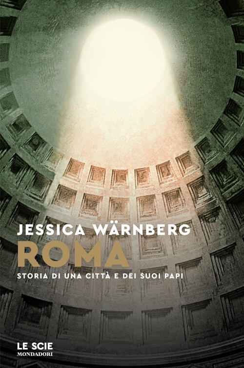 Roma. Storia Di Una Citta E Dei Suoi Papi Jessica Wärnberg Mondadori 2024