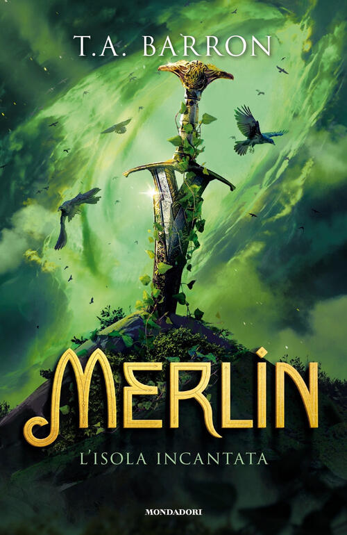 L'isola Incantata. Merlin Thomas A. Barron Mondadori 2024