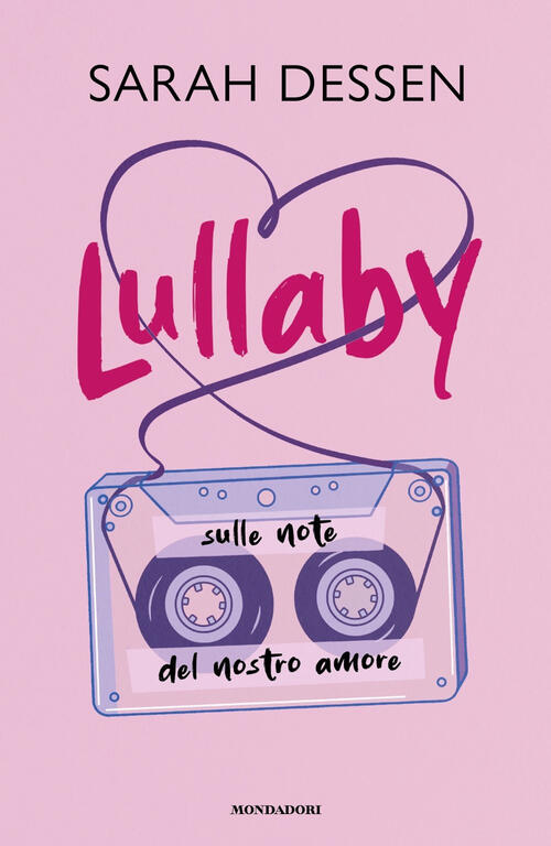 Lullaby. Sulle Note Del Nostro Amore Sarah Dessen Mondadori 2024