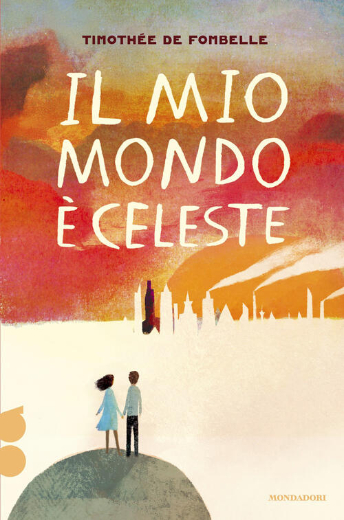 Il Mio Mondo E Celeste. Ossigeno Timothee De Fombelle Mondadori 2026