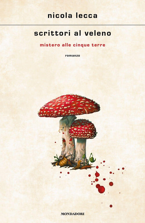 Scrittori Al Veleno. Mistero Alle Cinque Terre Nicola Lecca Mondadori 2024