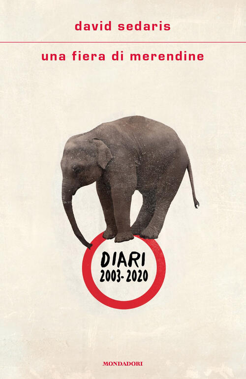Una Fiera Di Merendine. Diari 2003-2020 David Sedaris Mondadori 2025