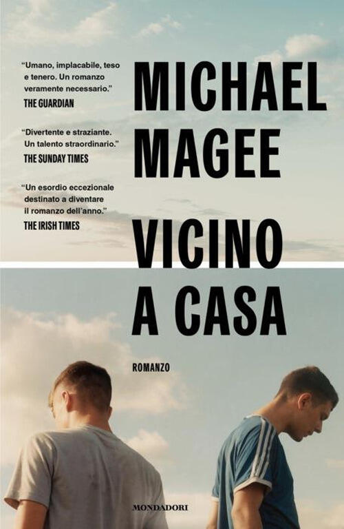 Vicino A Casa Michael Magee Mondadori 2024