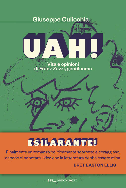 Uah! Vita E Opinioni Di Franz Zazzi, Gentiluomo Giuseppe Culicchia Mondadori 2