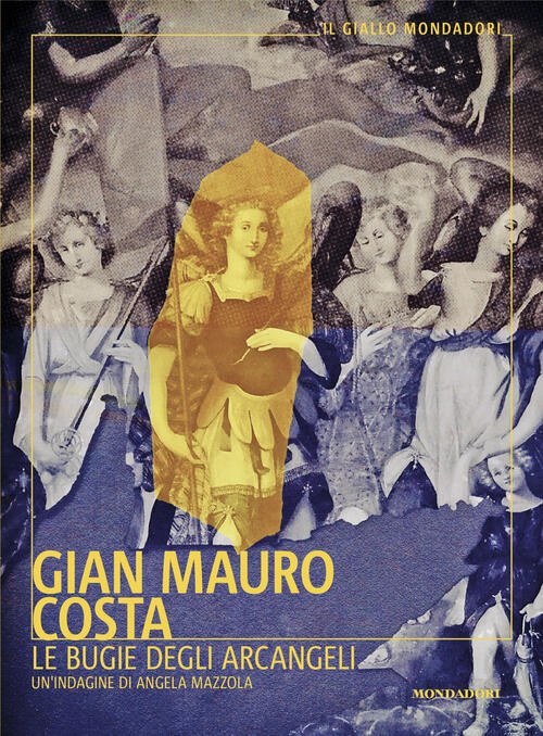 Le Bugie Degli Arcangeli Gian Mauro Costa Mondadori 2024