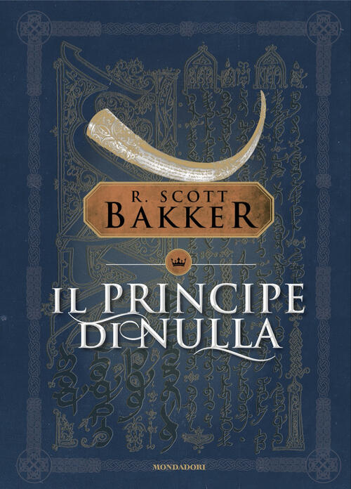 Il Principe Di Nulla Richard Scott Bakker Mondadori 2024