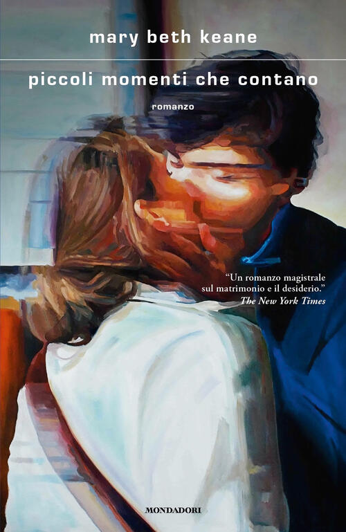 Piccoli Momenti Che Contano Mary Beth Keane Mondadori 2024