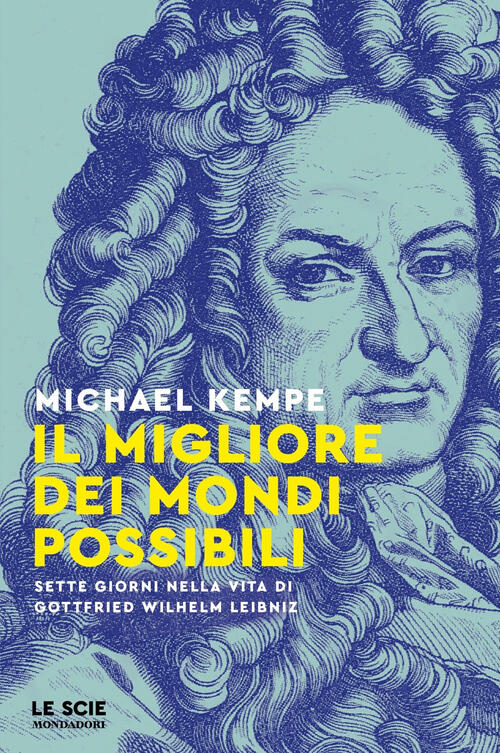 Il Migliore Dei Mondi Possibili. Sette Giorni Nella Vita Di Gottfried Whilelm