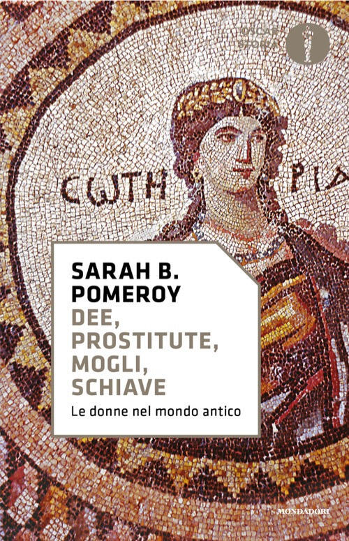 Dee, Prostitute, Mogli, Schiave. Le Donne Nel Mondo Antico Sarah B. Pomeroy Mo