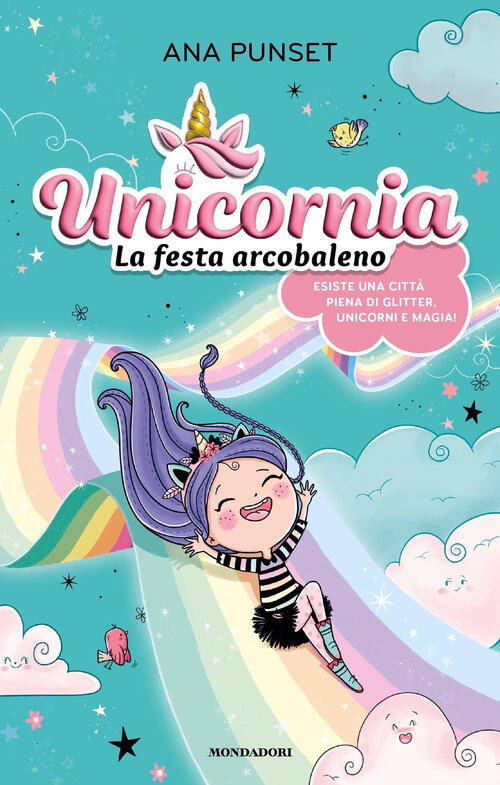 Unicornia. La Festa Arcobaleno. Ediz. A Colori Ana Punset Mondadori 2023