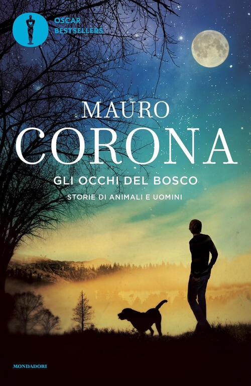 Gli Occhi Del Bosco. Storie Di Animali E Di Uomini Mauro Corona Mondadori 2022