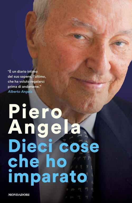 Dieci Cose Che Ho Imparato Piero Angela Mondadori 2022