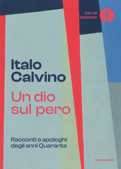Un Dio Sul Pero. Racconti E Apologhi Degli Anni Quaranta Italo Calvino Mondado