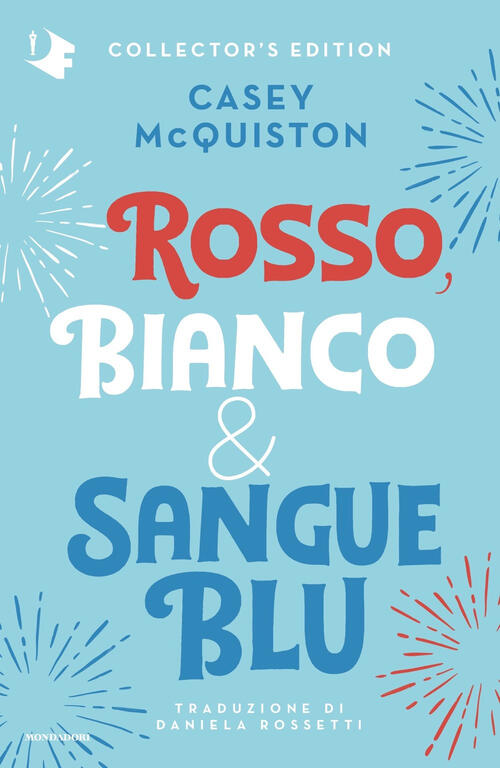 Rosso, Bianco & Sangue Blu. Collector's Edition Casey Mcquiston Mondadori 2022