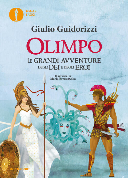 Olimpo. Le Grandi Avventure Degli Dei E Degli Eroi Giulio Guidorizzi Mondadori