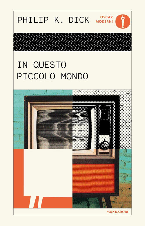 In Questo Piccolo Mondo Philip K. Dick Mondadori 2024