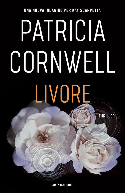 Livore Patricia D. Cornwell Mondadori 2022