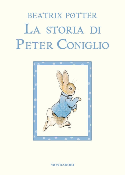 La Storia Di Peter Coniglio. Ediz. A Colori Beatrix Potter Mondadori 2023