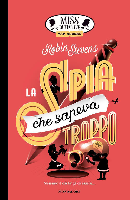 La Spia Che Sapeva Troppo. Miss Detective Top Secret Robin Stevens Mondadori 2