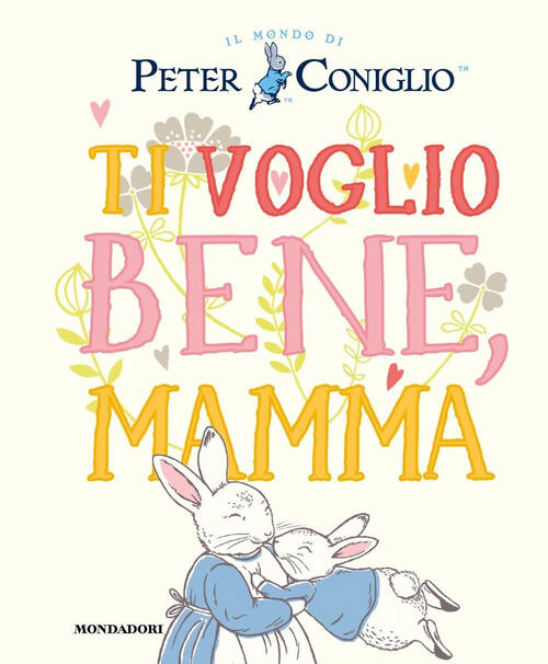 Ti Voglio Bene, Mamma. Ediz. A Colori Beatrix Potter Mondadori 2023