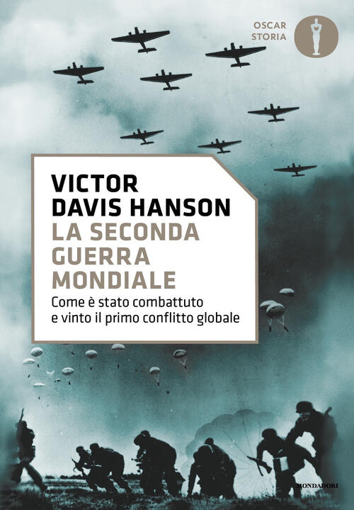 La Seconda Guerra Mondiale. Come E Stato Combattuto E Vinto Il Primo Conflitto