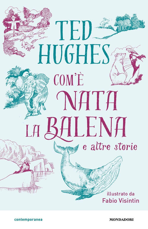 Com'e Nata La Balena E Altre Storie Ted Hughes Mondadori 2025