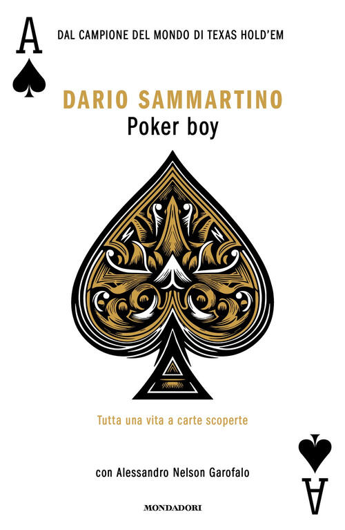 Poker Boy. Tutta Una Vita A Carte Scoperte Dario Sammartino Mondadori 2025