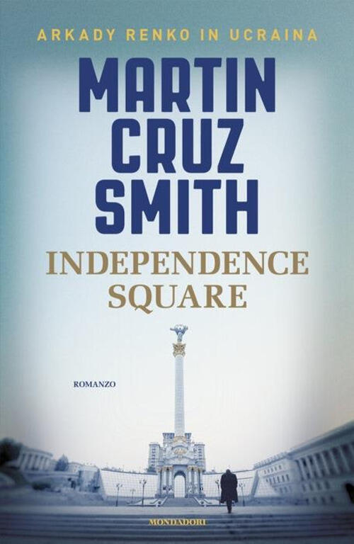 Independence Square Martin Cruz Smith Mondadori 2024