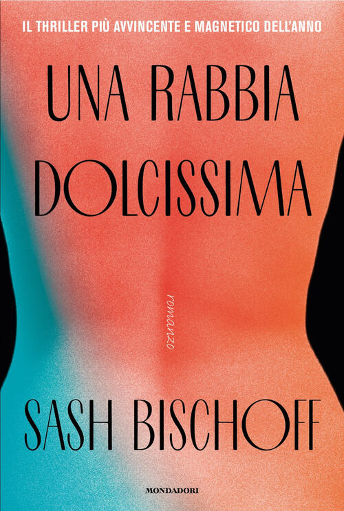 Una Rabbia Dolcissima Sash Bischoff Mondadori 2025