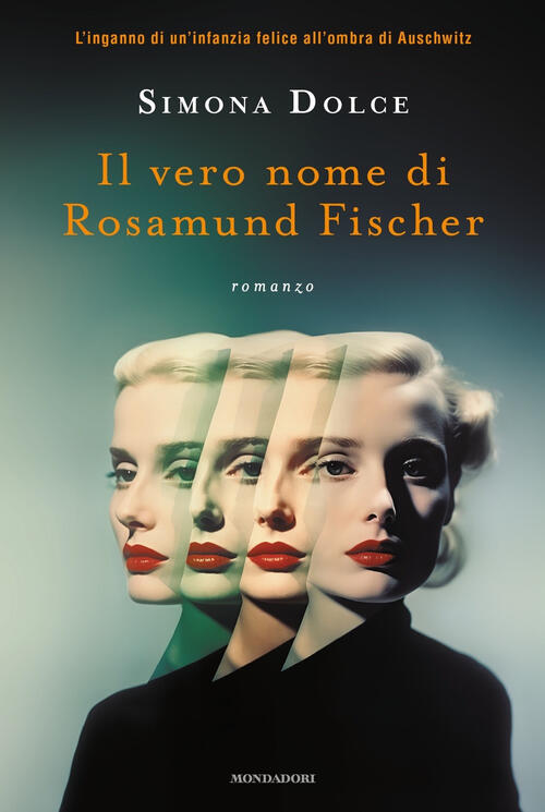 Il Vero Nome Di Rosamund Fischer Simona Dolce Mondadori 2024