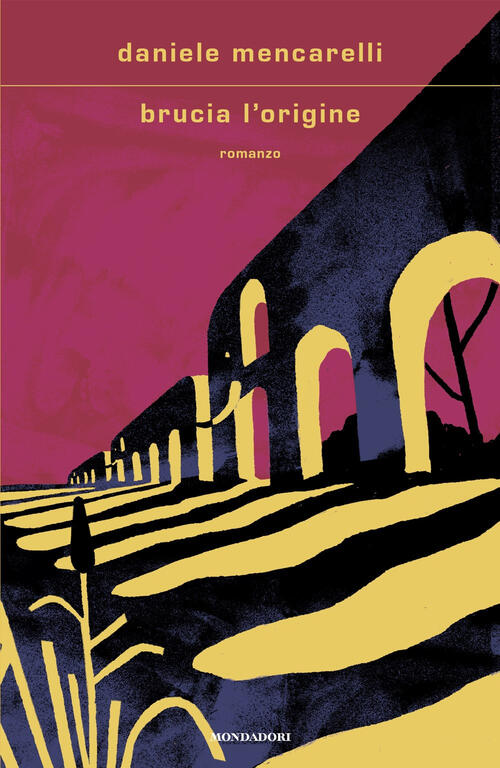 Brucia L'origine Daniele Mencarelli Mondadori 2024