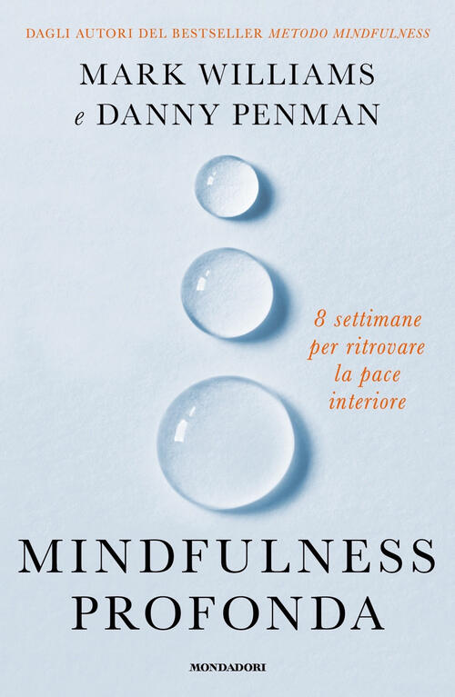 Mindfulness Profonda. 8 Settimane Per Ritrovare La Pace Interiore Danny Penman