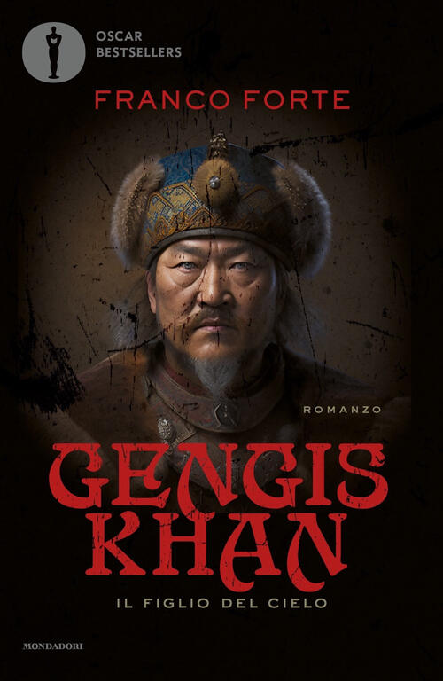 Gengis Khan. Il Figlio Del Cielo Franco Forte Mondadori 2023