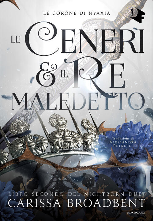 Le Ceneri & Il Re Maledetto Carissa Broadbent Mondadori 2025