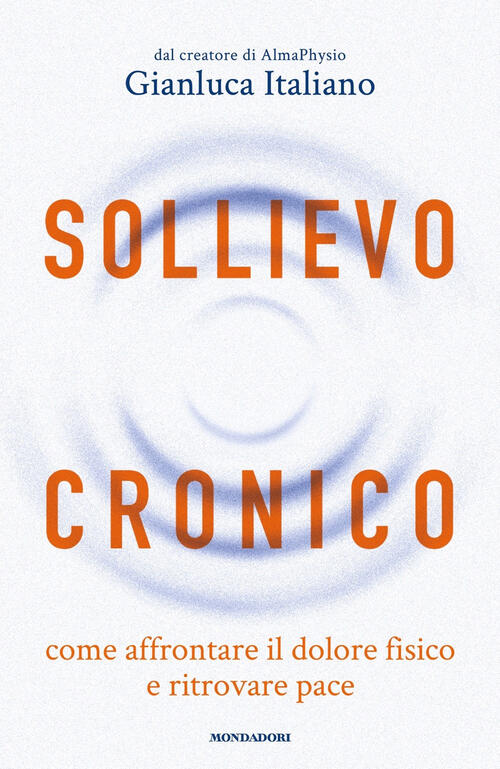 Sollievo Cronico Gianluca Italiano Mondadori 2024