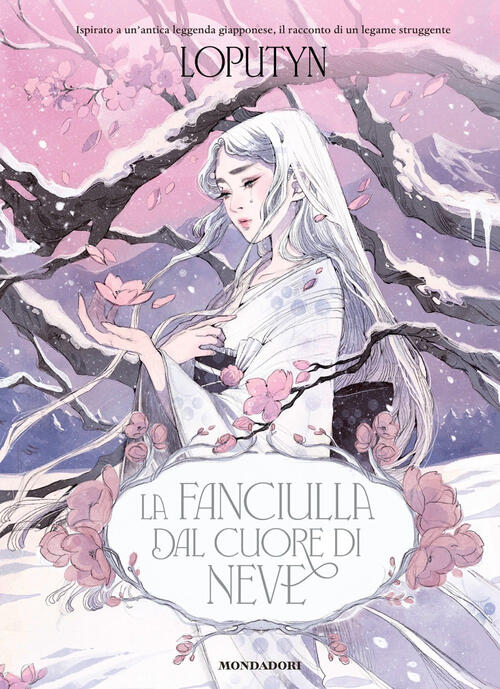 La Fanciulla Dal Cuore Di Neve Loputyn Mondadori 2024