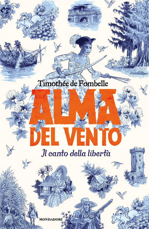 Alma Del Vento. Il Canto Della Liberta Timothee De Fombelle Mondadori 2024