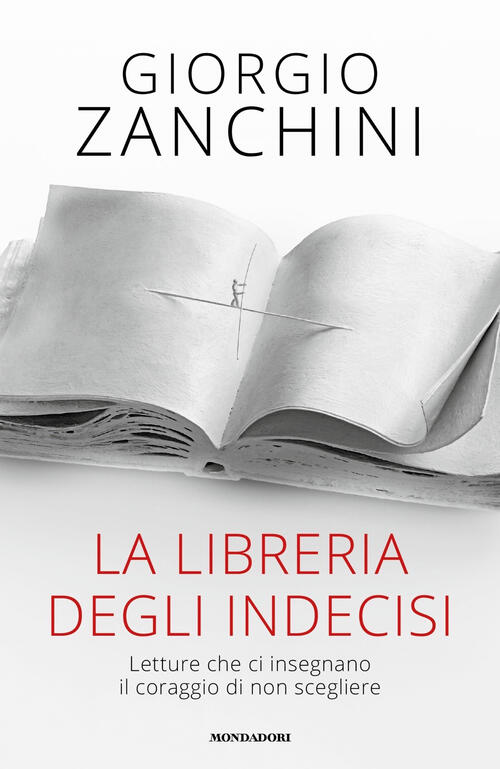 La Libreria Degli Indecisi. Letture Che Ci Insegnano Il Coraggio Di Non Scegli